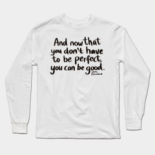 Don't be perfect, be good Long Sleeve T-Shirt